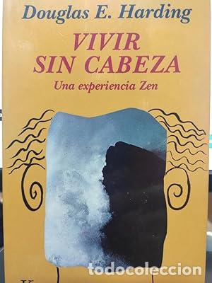 B&uuml;cher: Vivir sin cabeza - Harding, Douglas E