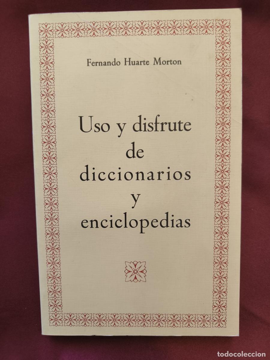 Libros: Uso y disfrute de diccionarios y enciclopedias. - Fernando Huarte Morton