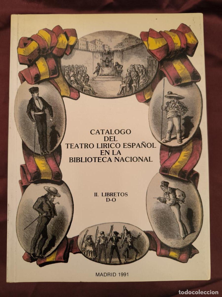 Libros: Cat&aacute;logo del teatro l&iacute;rico espa&ntilde;ol en la Biblioteca Nacional. II: Libretos D-O. -