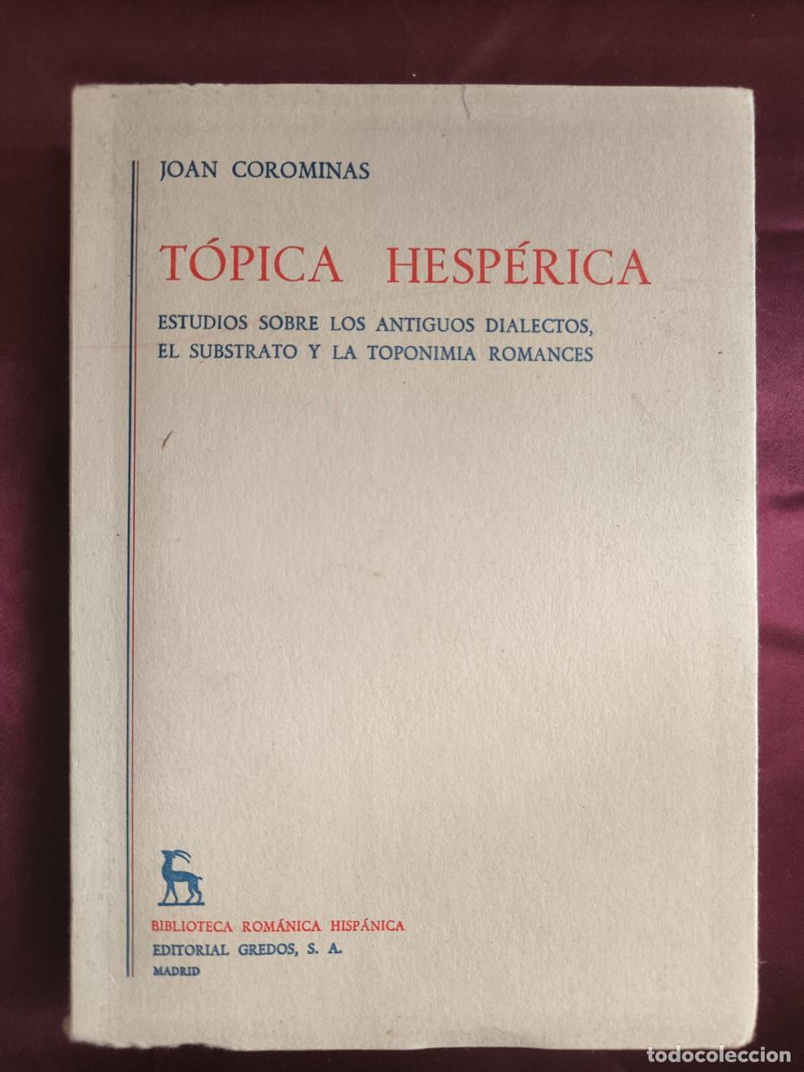 Libros: T&oacute;pica Hesp&eacute;rica: Estudios sobre los antiguos dialectos, el sustrato y la toponimia romances. - Joan