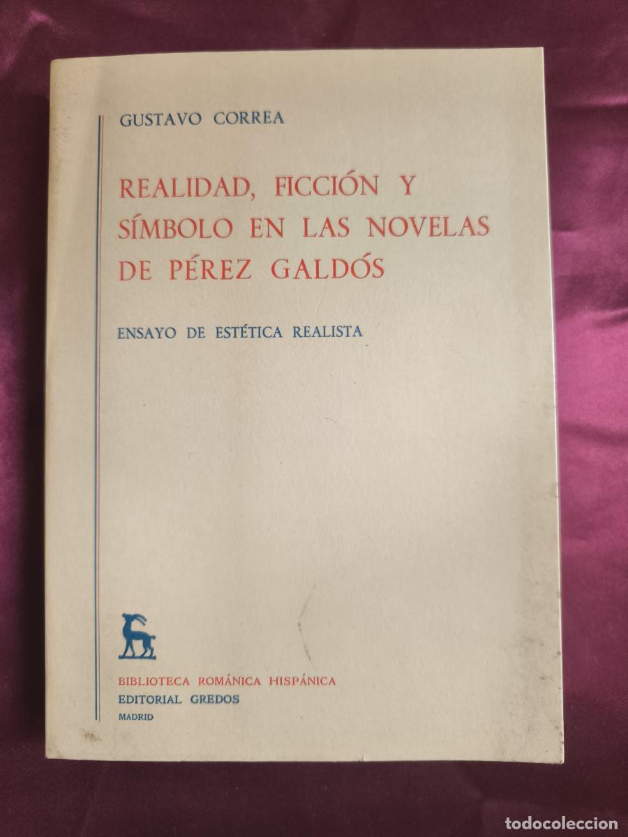 Libros: Realidad, ficci&oacute;n y s&iacute;mbolo en las novelas de P&eacute;rez Gald&oacute;s. - Gustavo Correa.