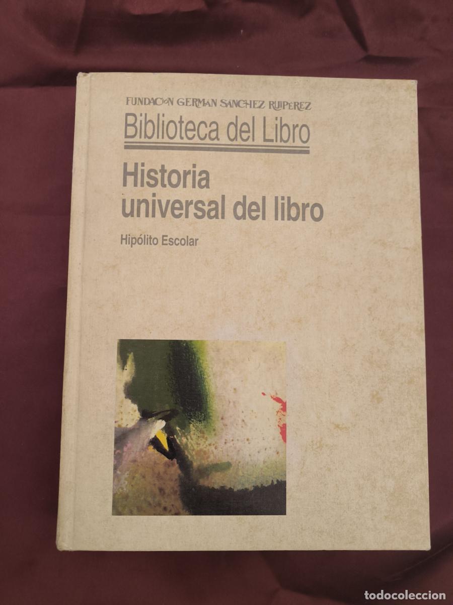Libri di seconda mano: Historia universal del libro - Hip&oacute;lito Escolar Sobrino
