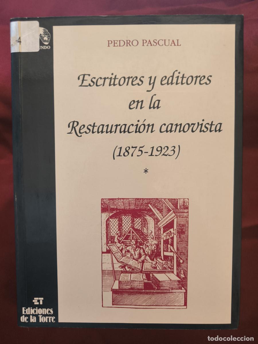 Libros: Escritores y editores en la Restauraci&oacute;n canovista (1875-1923) Tomo 1 - Pedro Pascual.
