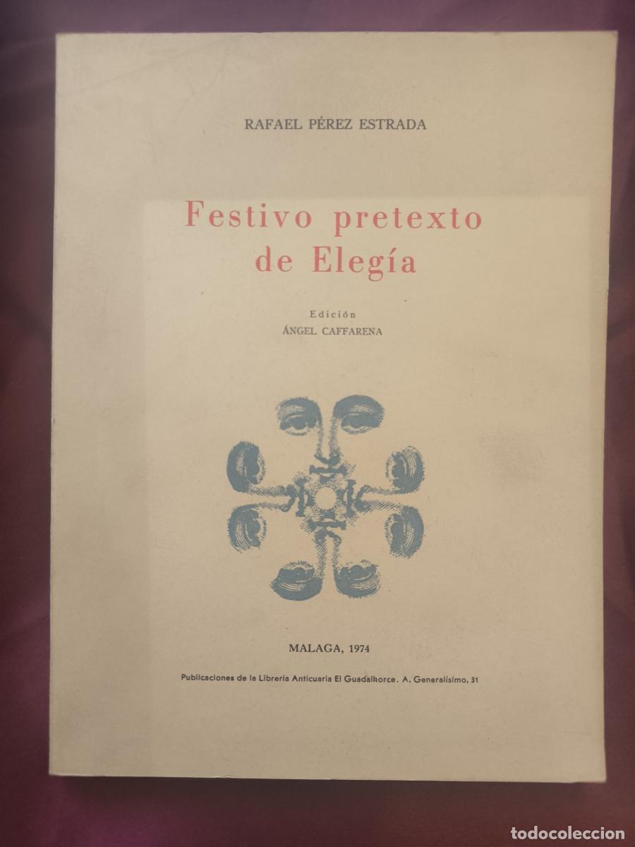 Libri di seconda mano: Festivo pretexto de eleg&iacute;a - Rafael P&eacute;rez Estrada