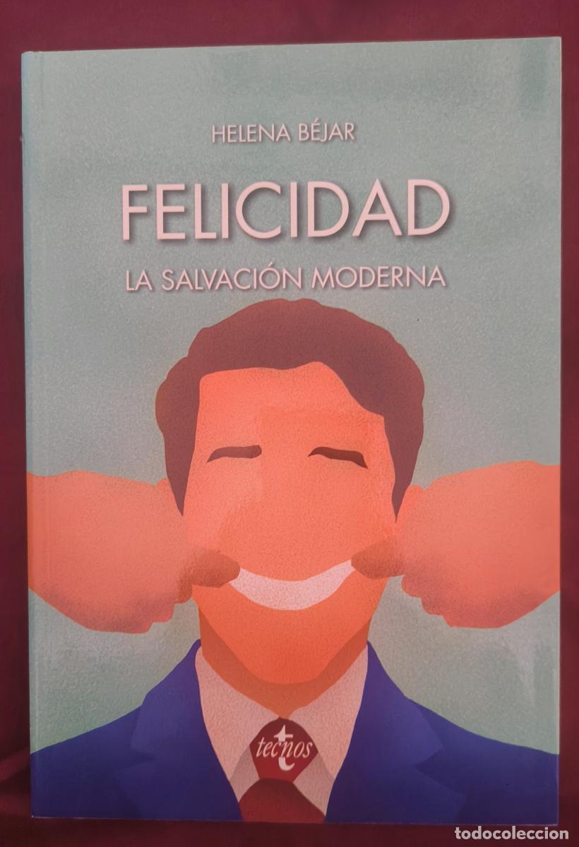 Livres: Felicidad: la salvaci&oacute;n moderna - Helena B&eacute;jar