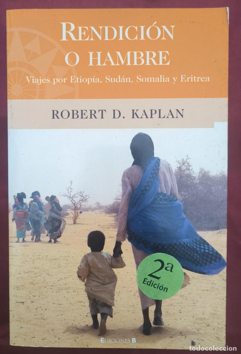 B&uuml;cher: Rendici&oacute;n o hambre: Viajes por Etiop&iacute;a, Sud&aacute;n, Somalia y Eritrea. - Robert D. Kaplan.