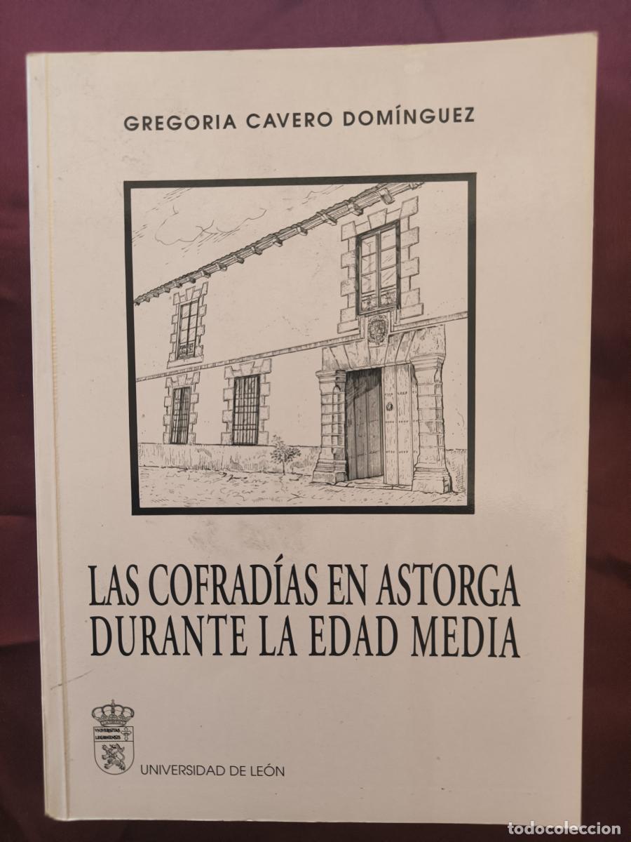 Libros: Las cofrad&iacute;as en Astorga durante la Edad Media. - Gregoria Cavero Dom&iacute;nguez.