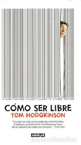 B&uuml;cher: C&oacute;mo ser libre - Tom Hodgkinson