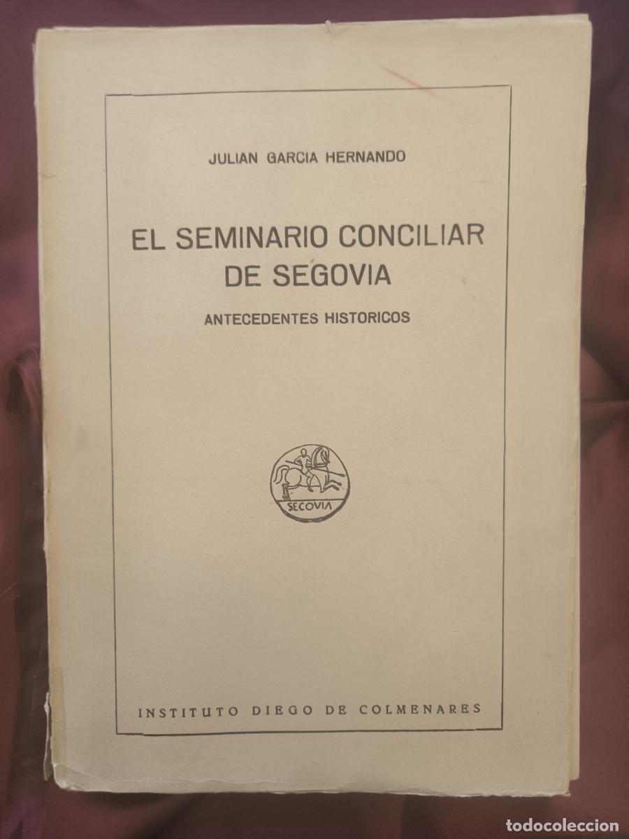 Libri di seconda mano: El Seminario Conciliar de Segovia. Antecedentes hist&oacute;ricos. - Juli&aacute;n Garc&iacute;a Hernando.