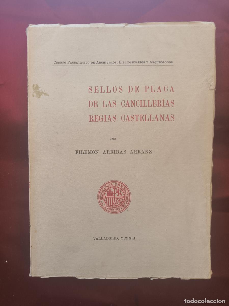 B&uuml;cher: Sellos de placa de las canciller&iacute;as regias castellanas. - Filem&oacute;n Arribas Arranz.