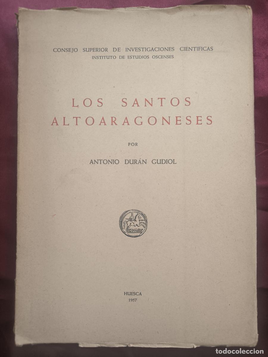 Libri di seconda mano: Los santos altoaragoneses. - Antonio Dur&aacute;n Gudiol.