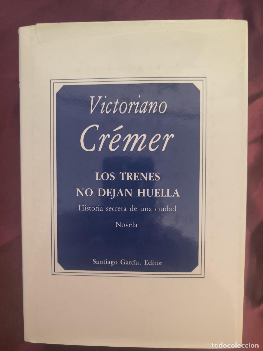 B&uuml;cher: Los trenes no dejan huella. - Victoriano Cr&eacute;mer