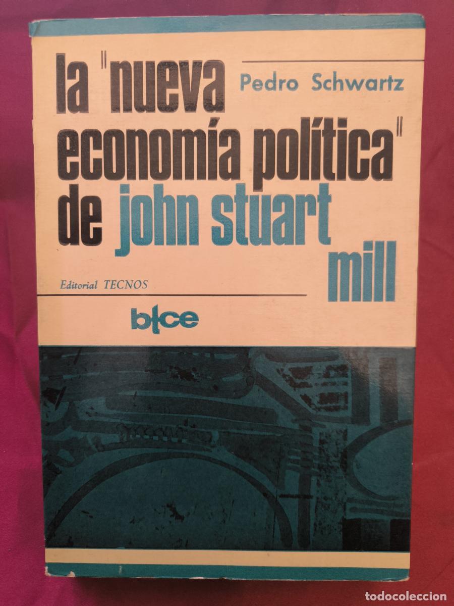 Livres: La &rdquo;nueva econom&iacute;a pol&iacute;tica&rdquo; de John Stuart Mill - Pedro Schwartz Gir&oacute;n.