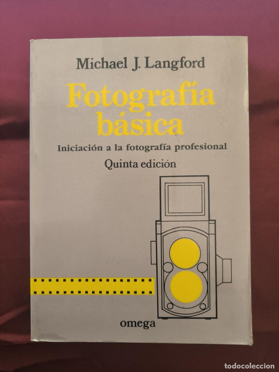 Libri di seconda mano: Fotograf&iacute;a b&aacute;sica. Iniciaci&oacute;n a la fotograf&iacute;a profesional. - Michael John Langford