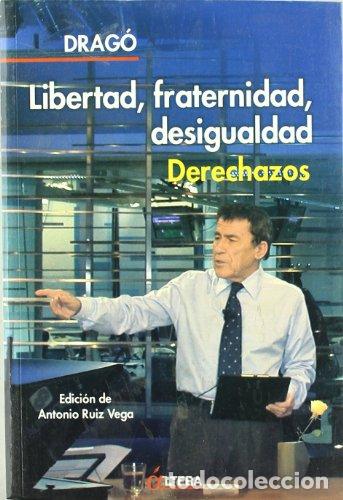 Livres: Libertad, fraternidad, desigualdad - Fernando S&aacute;nchez Drag&oacute;