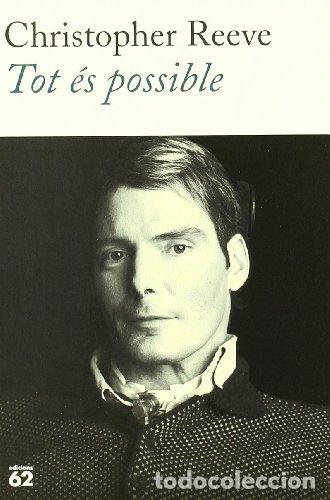 Livres: Tot &eacute;s possible - Christopher Reeve