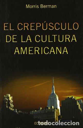 B&uuml;cher: El crep&uacute;sculo de la cultura americana - berman, morris