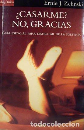 B&uuml;cher: &iquest;CASARME? NO, GRACIAS - Ernie J. Zelinski