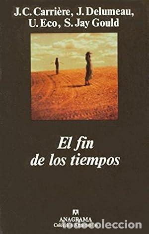 books: El fin de los tiempos - J. C. Carri&egrave;re, J. Delumeau, U. Eco, S. Jay Gould