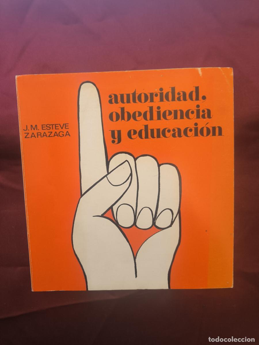 Libri di seconda mano: Autoridad, obediencia y educaci&oacute;n - Jos&eacute; Manuel Esteve Zarazaga