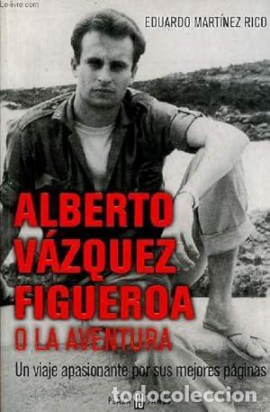 B&uuml;cher: Alberto V&aacute;zquez-Figueroa o La aventura - Eduardo Martinez Rico