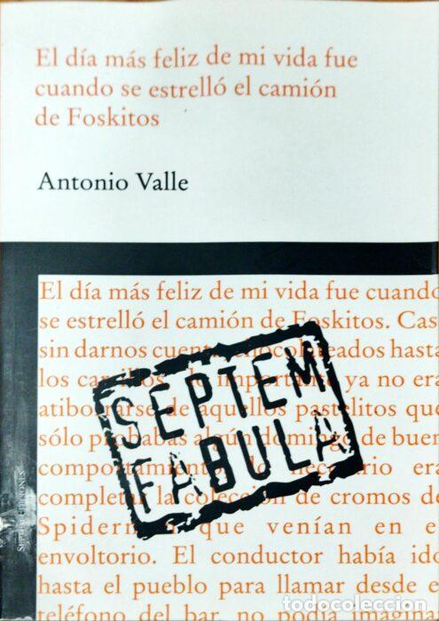 books: El d&iacute;a m&aacute;s feliz de mi vida fue cuando se estrell&oacute; el cami&oacute;n de foskitos - VALLE, ANTONIO
