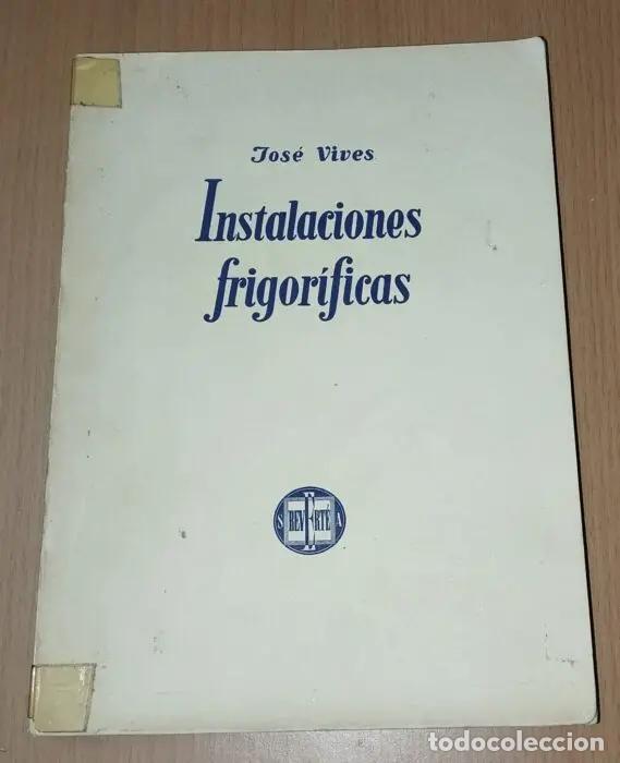 Libros: Instalaciones frigor&iacute;ficas - VIVES, JOS&Eacute;