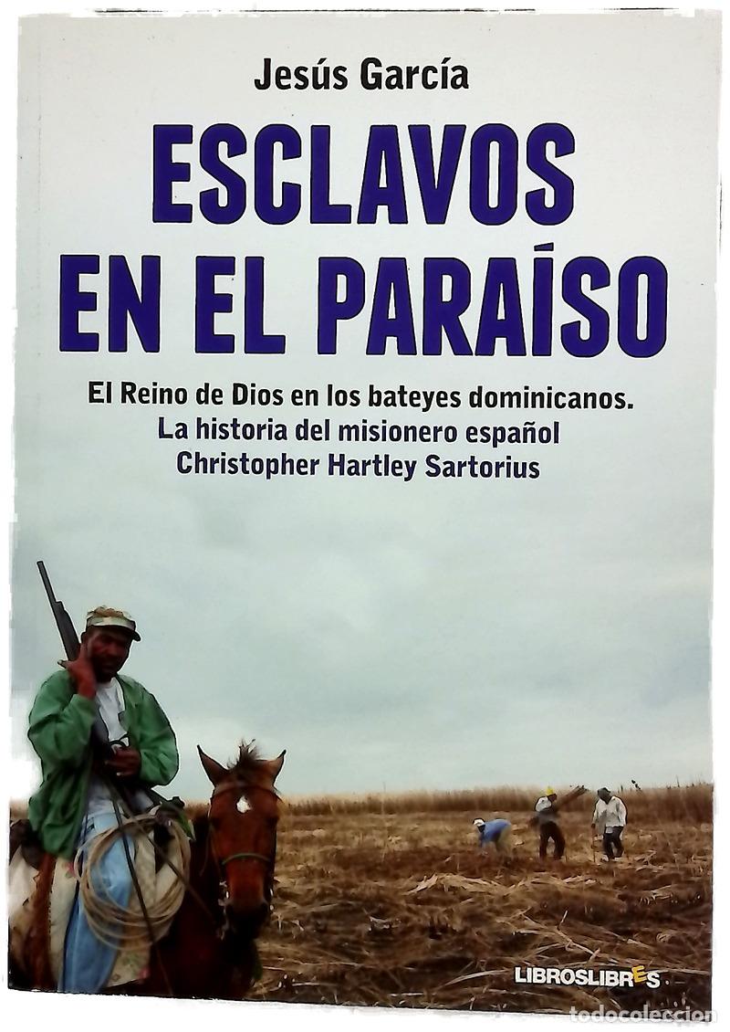 Livres: Esclavos en el para&iacute;so : el reino de Dios en los bateyes dominicanos : la historia del misionero ...