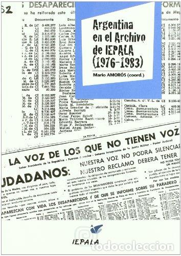 Libri di seconda mano: ARGENTINA EN EL ARCHIVO DE IEPALA, 1976-1983 - Mario Amoros Quiles