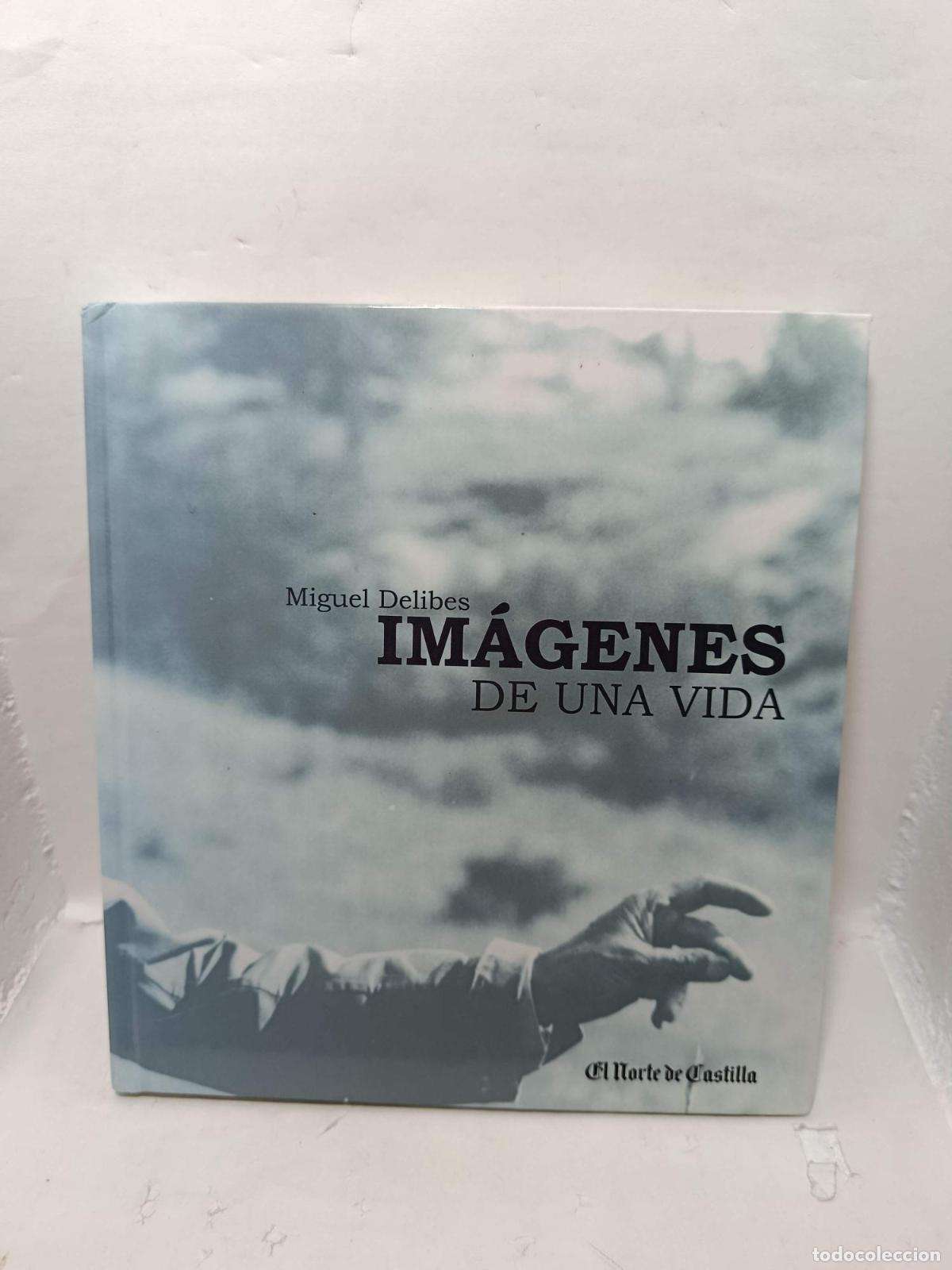 Libros: MIGUEL DELIBES, IM&Aacute;GENES DE UNA VIDA - Ram&oacute;n Garc&iacute;a Dom&iacute;nguez