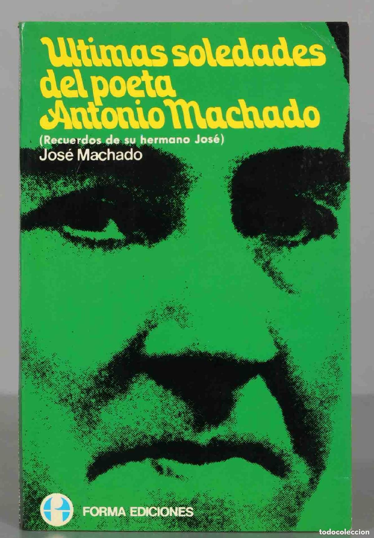 Libros: Ultimas soledades del poeta Antonio Machado - Jos&eacute; Machado
