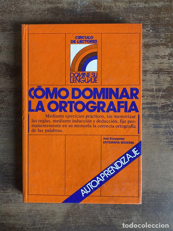B&uuml;cher: Como dominar la ortografia - Escarpanter Jose