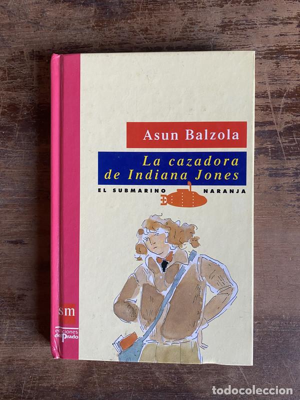B&uuml;cher: La cazadora de Indiana Jones - Balzola Asun