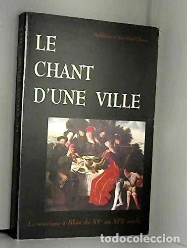 Libros: Le chant d'une ville : La musique &agrave; Blois du XVe au XIXe si&egrave;cle- 9782950590619