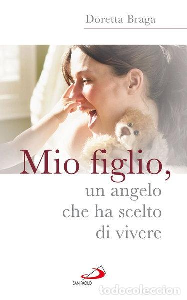 Libri di seconda mano: Mio figlio, un angelo che ha scelto di vivere- 9788821561801