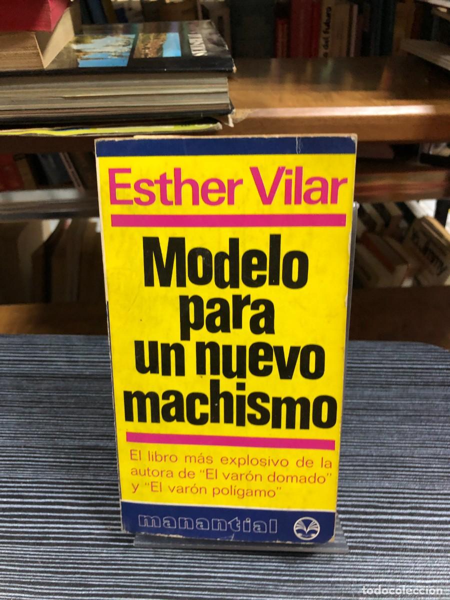 Livres: Modelo para un nuevo machismo Esther Vilar