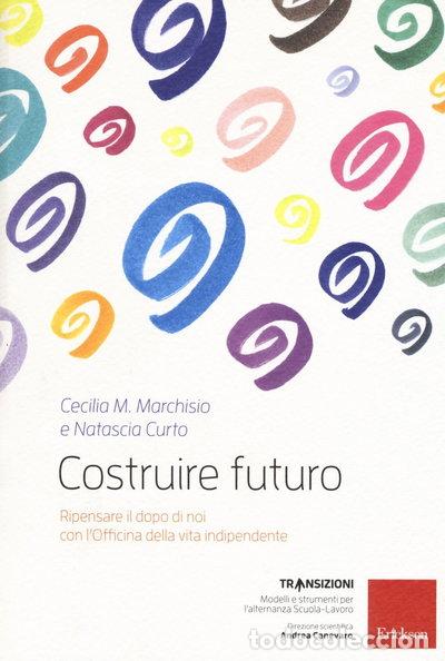Livres: Costruire futuro. Ripensare il dopo di noi con l'Officina della vita indipend...- 9788859015116