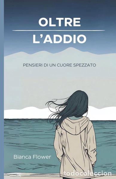 Libros: Oltre l'addio: pensieri di un cuore spezzato- 9798870209487