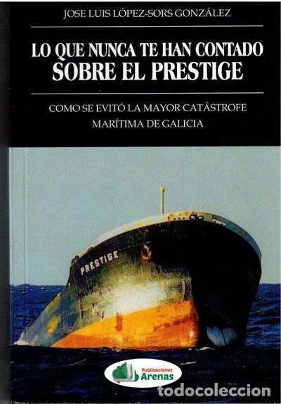 Libros: LO QUE NUNCA TE HAN CONTADO SOBRE EL PRESTIGE- 9788412670370