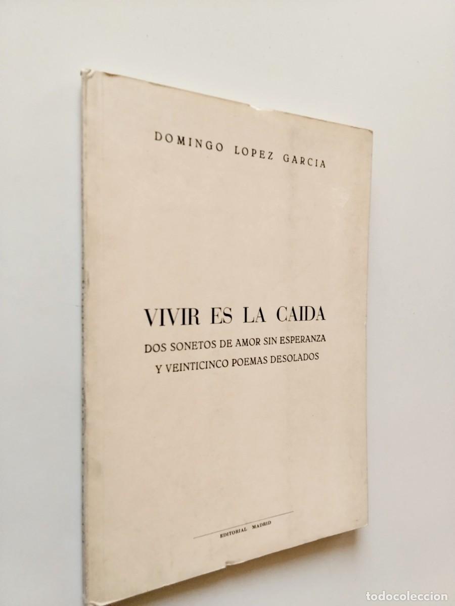 books: Domingo L&oacute;pez Garc&iacute;a - Vivir es la ca&iacute;da. Dos sonetos de amor sin esperanza y veinticinco poemas des