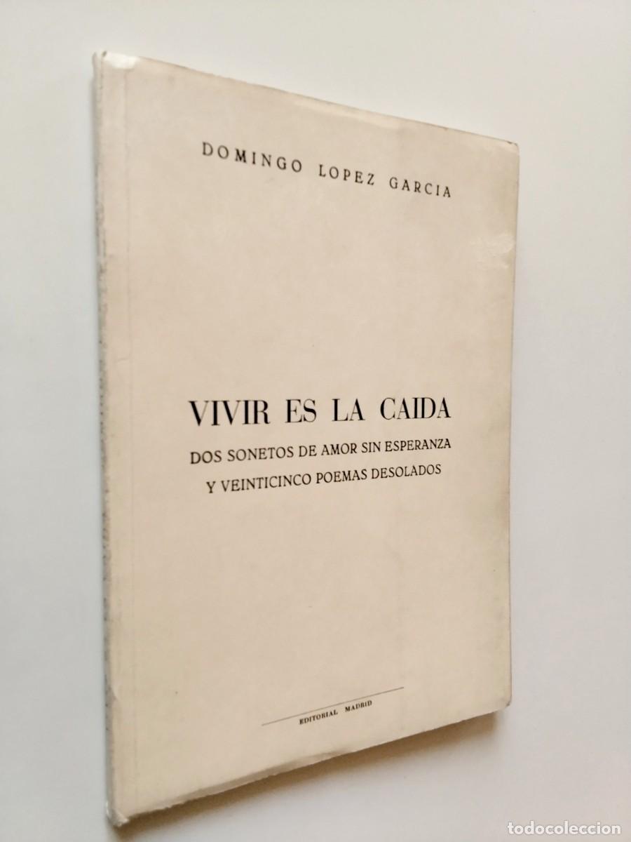 books: Domingo L&oacute;pez Garc&iacute;a - Vivir es la ca&iacute;da. Dos sonetos de amor sin esperanza y veinticinco poemas des