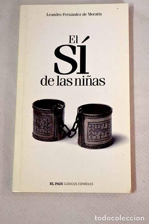 Libros: El s&iacute; de las ni&ntilde;as: Fern&aacute;ndez de Morat&iacute;n, Leandro.- Fern&aacute;ndez de Morat&iacute;n, Leandro
