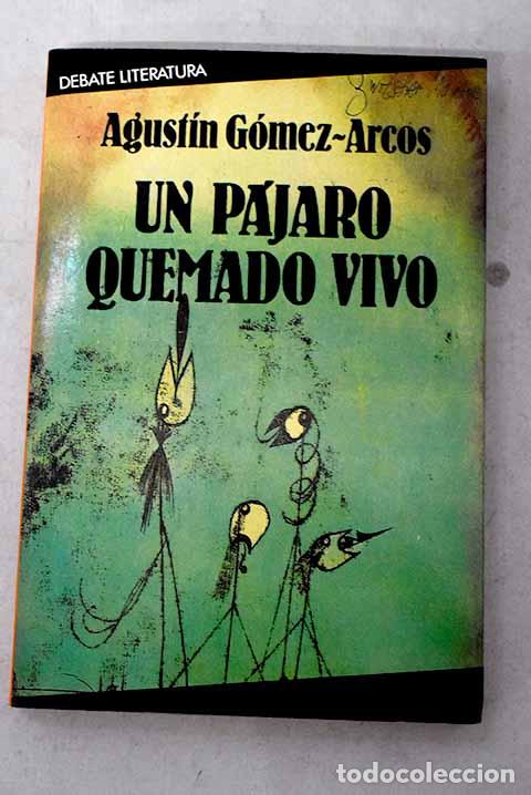 B&uuml;cher: Un p&aacute;jaro quemado vivo.- G&oacute;mez-Arcos, Agust&iacute;n