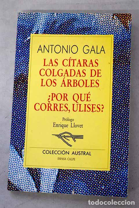 B&uuml;cher: Las c&iacute;taras colgadas de los &aacute;rboles: &iquest;Por qu&eacute; corres Ulises?.- Gala, Antonio