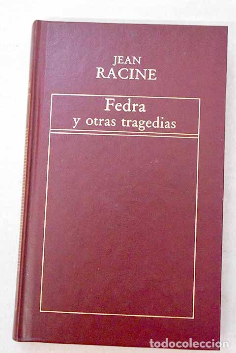 B&uuml;cher: Fedra ; Andr&oacute;maca ; Los litigantes ; Brit&aacute;nico.- Racine, Jean