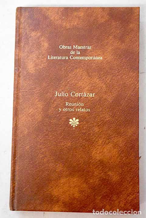 B&uuml;cher: Reuni&oacute;n y otros relatos.- Cort&aacute;zar, Julio