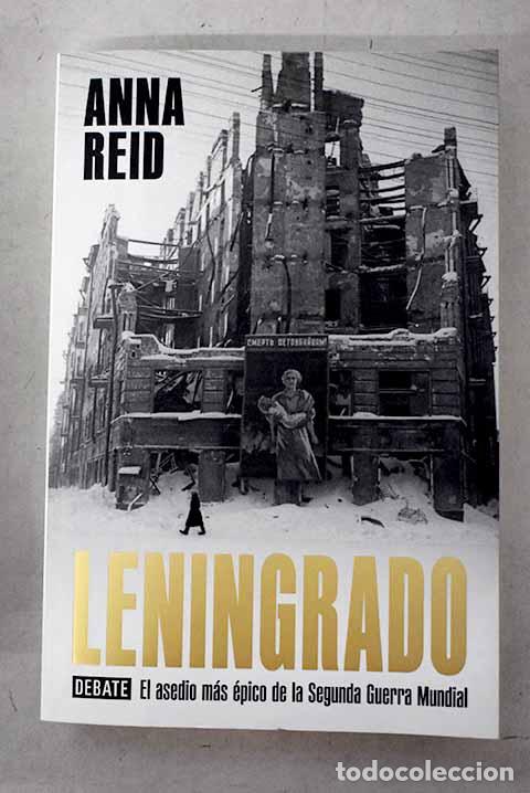 books: Leningrado: el asedio m&aacute;s &eacute;pico de la Segunda Guerra Mundial.- Reid, Anna
