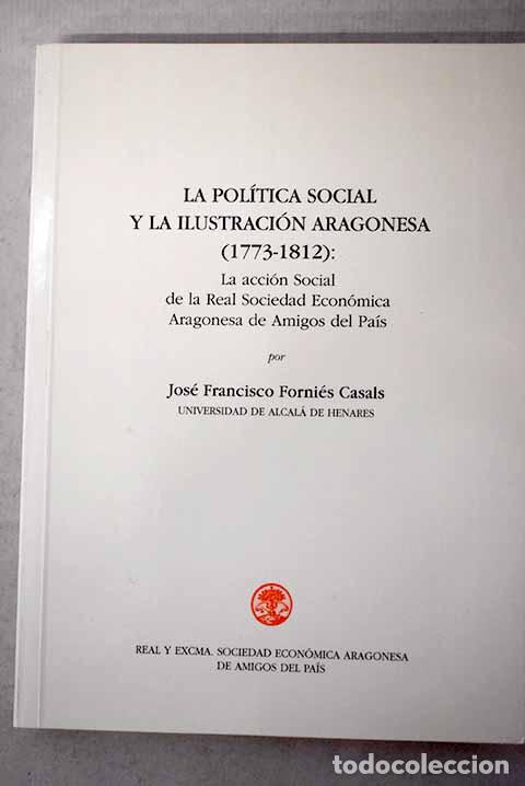 books: La pol&iacute;tica social y la ilustraci&oacute;n aragonesa (1773-1812).- Forni&eacute;s Casals, Jos&eacute; Francisco