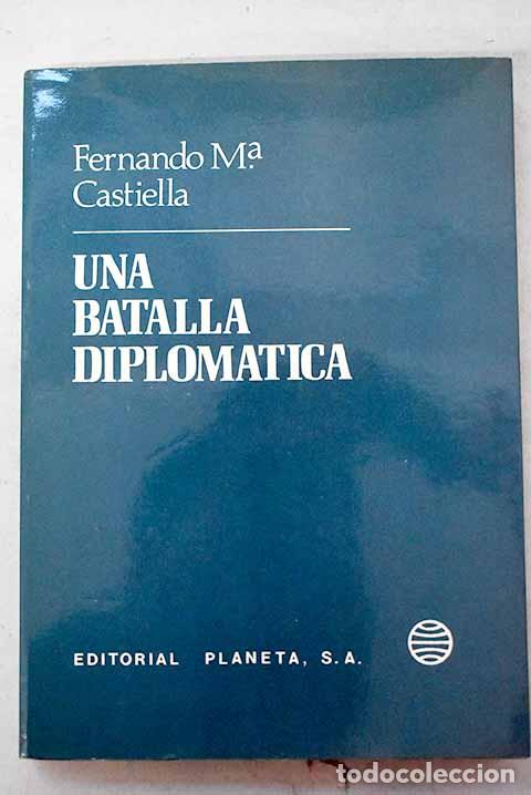 books: Una batalla diplom&aacute;tica.- Castiella, Fernando Mar&iacute;a