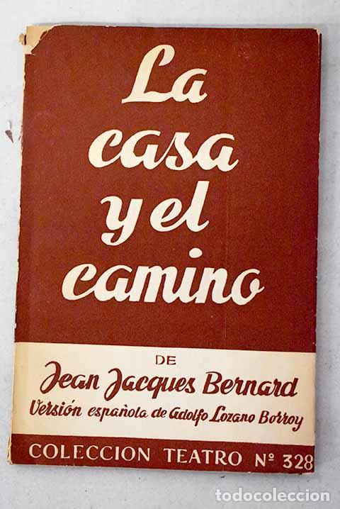 Livros em segunda m&atilde;o: La casa y el camino: Comedia.- Bernard, Jean-Jacques